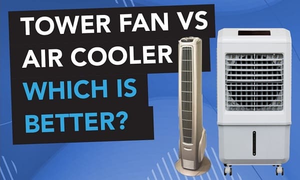 Tower Fan Vs Air Cooler