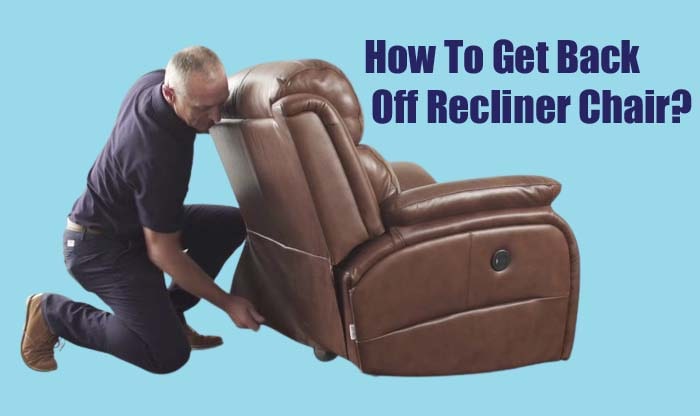 How To Get Back Off Recliner Chair?