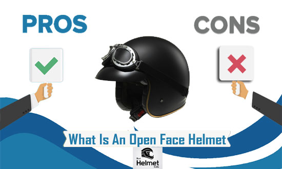 What Is An Open Face Helmet? Pros And Cons