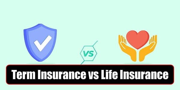 Life Insurance vs Term Life Insurance