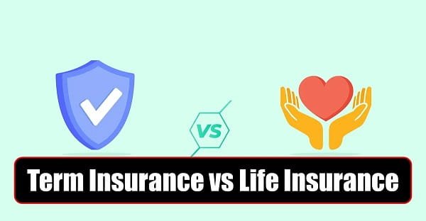 Life Insurance vs Term Life Insurance